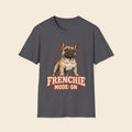Frenchie Mode On T-Shirt