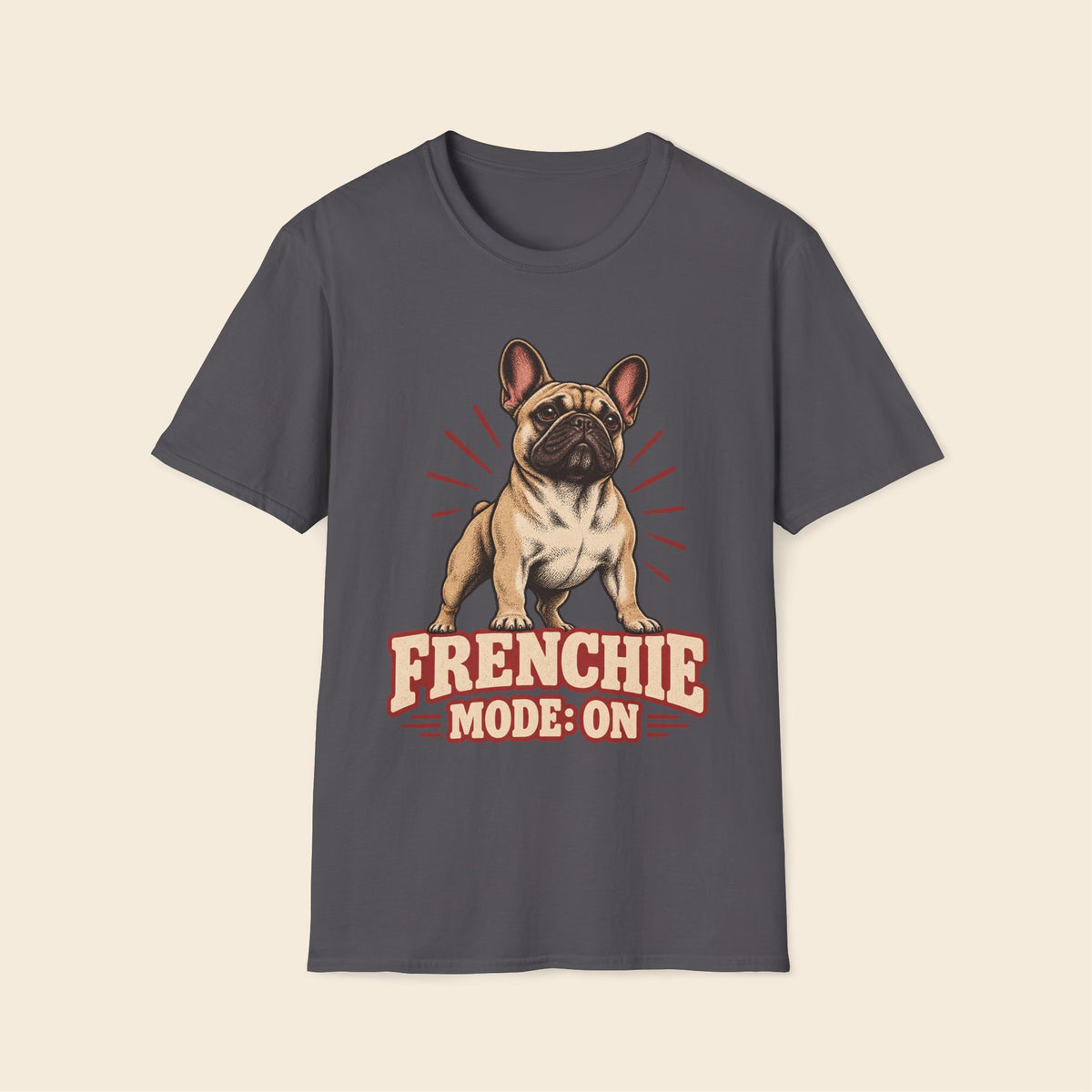 Frenchie Mode On T-Shirt