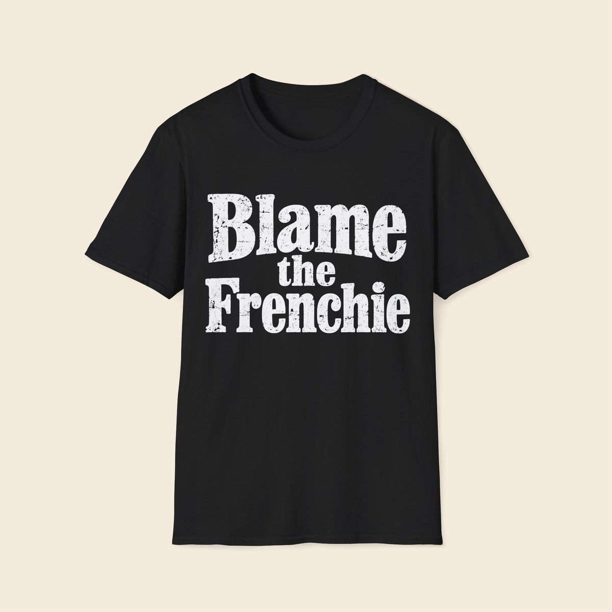 Blame The Frenchie T-Shirt