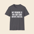 My Frenchie Is 10% Bat Ears And 90% Toxic Gas T-Shirt