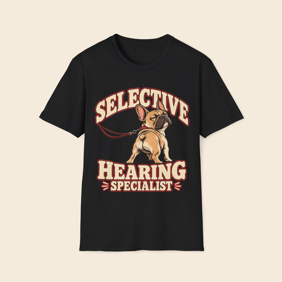 Frenchie The Selective Hearing Specialist T-Shirt