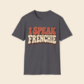 I Speak Frenchie T-Shirt