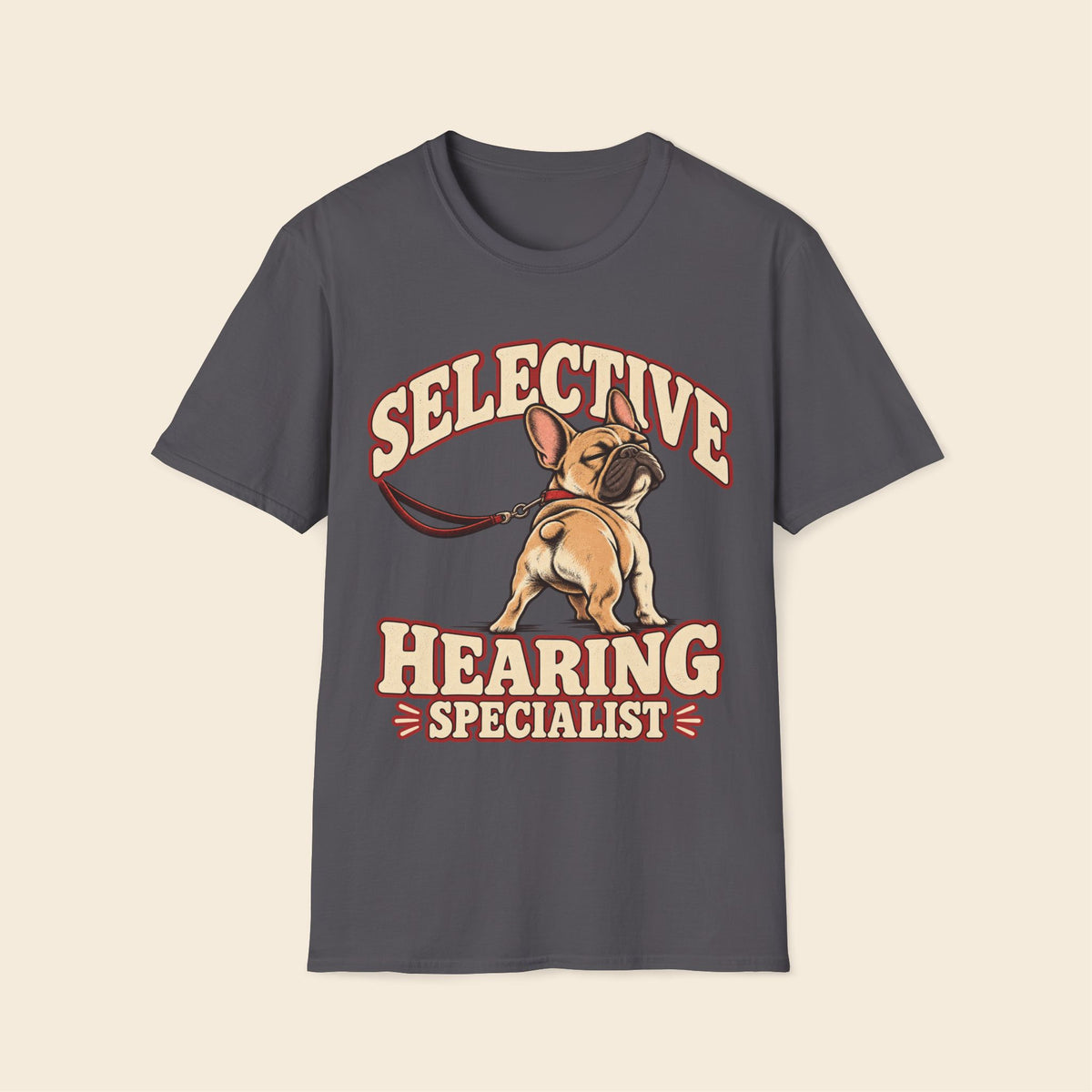 Frenchie The Selective Hearing Specialist T-Shirt