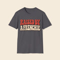Raised By A Frenchie T-Shirt