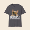 EW,PEOPLE. My Frenchie Agrees T-Shirt
