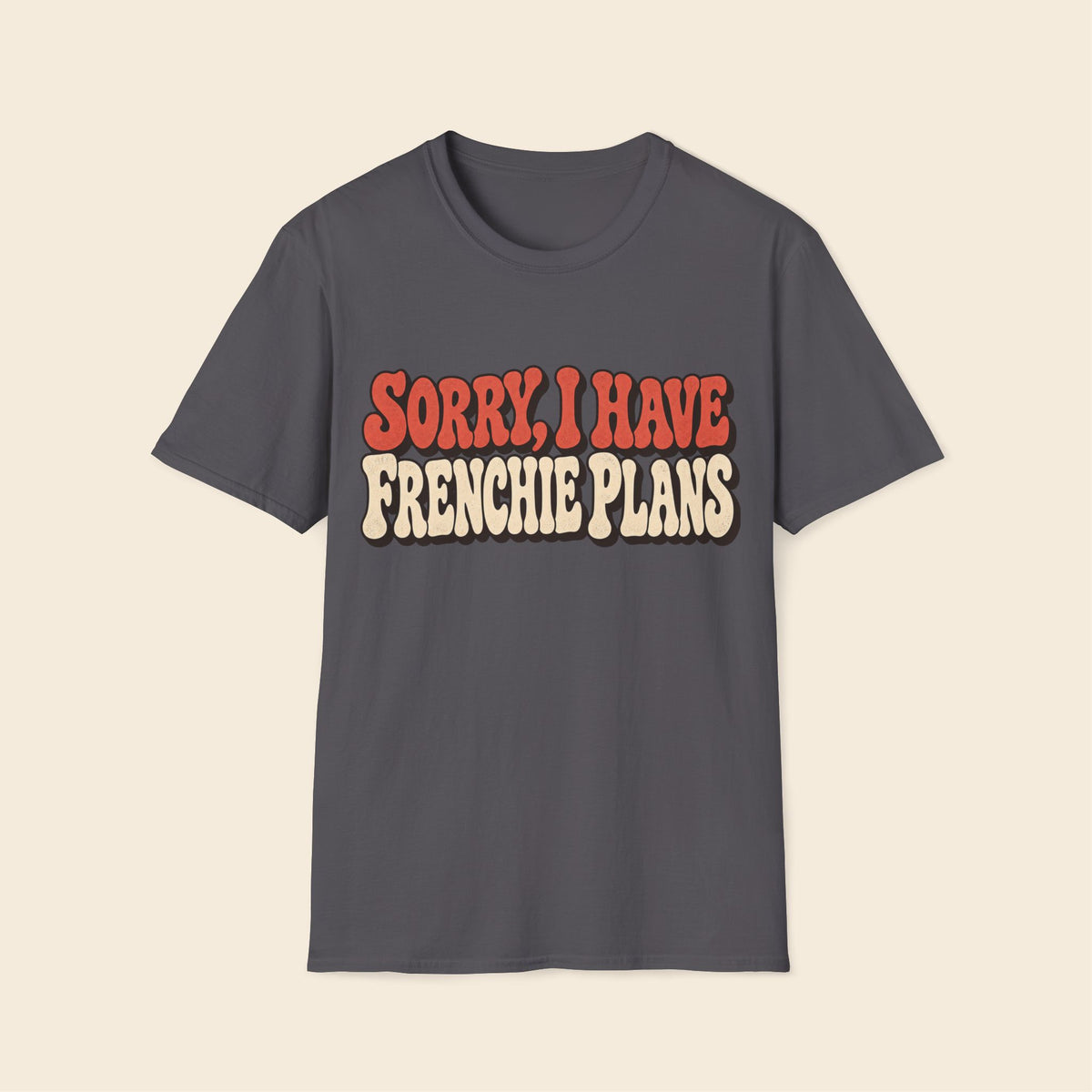 Sorry I Have Frenchie Plans T-Shirt