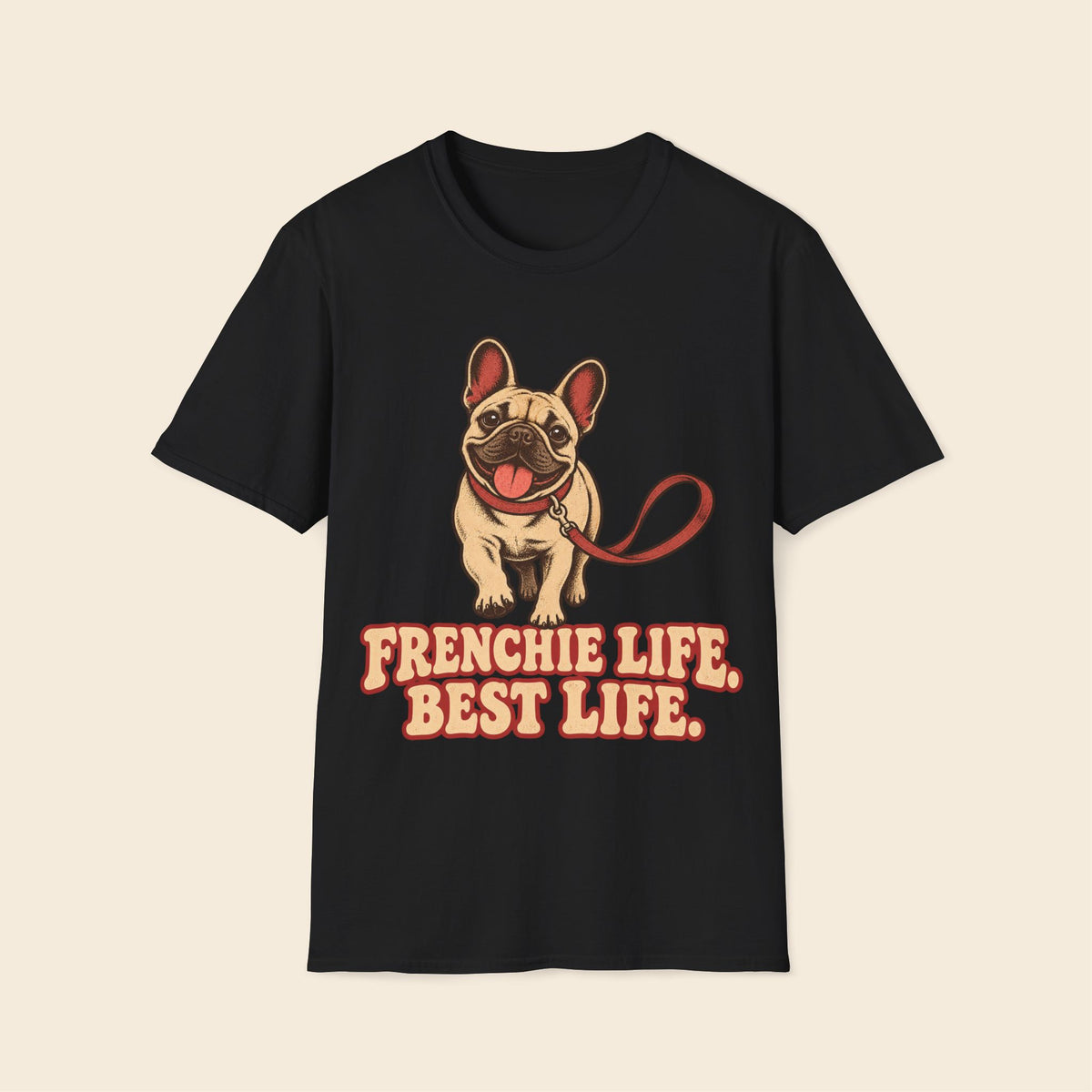 Frenchie Life. Best Life. T-Shirt