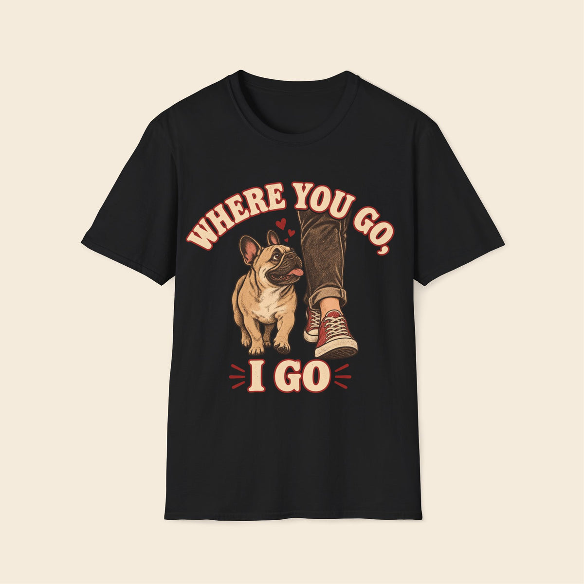 Where You Go I Go T-Shirt