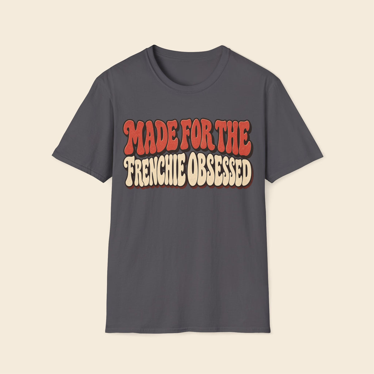Made For Frenchie Obsessed T-Shirt
