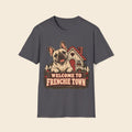 Welcome To Frenchie Town T-Shirt