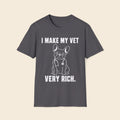 I Make My Vet Very Rich T-Shirt