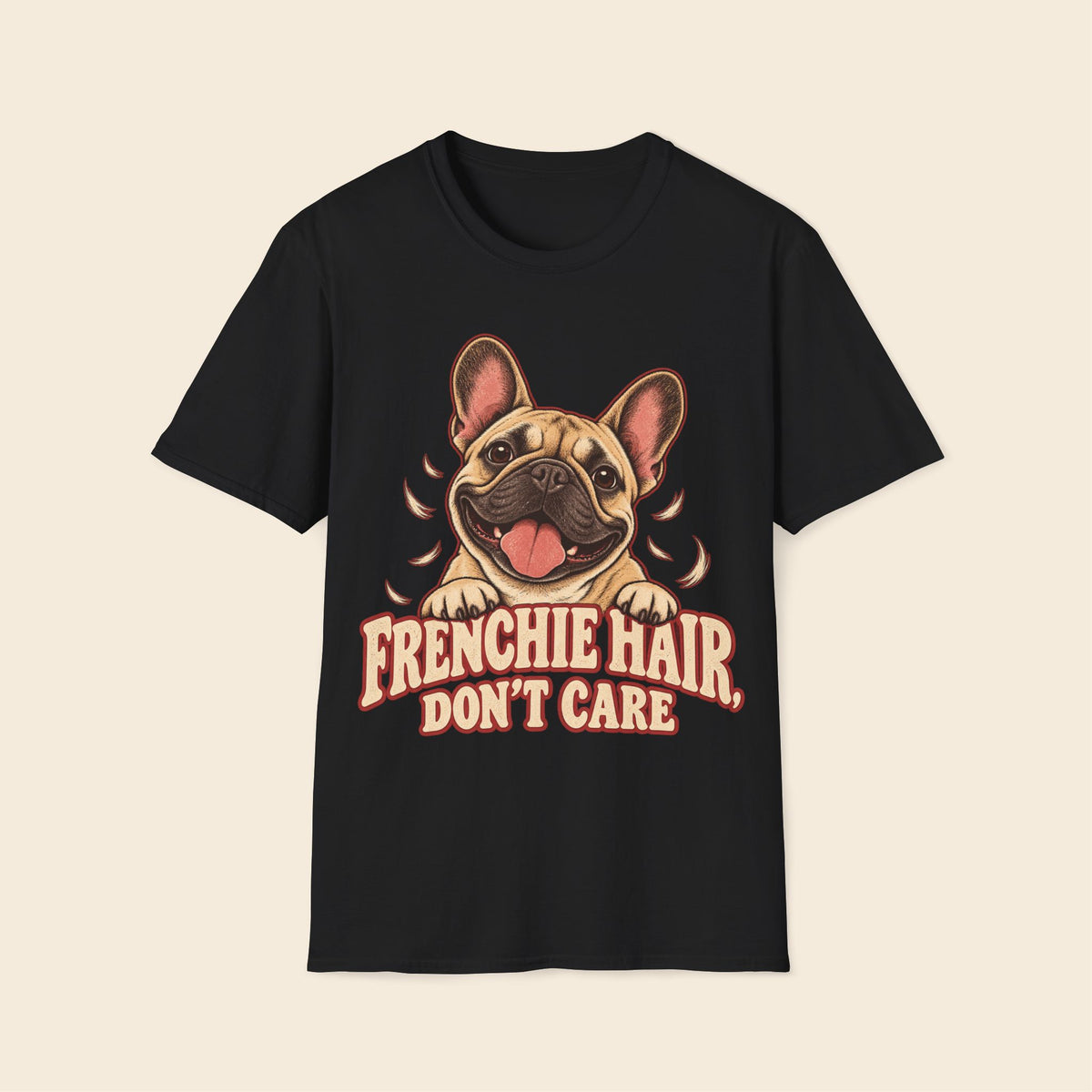 Frenchie Hair Don't Care T-Shirt