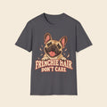 Frenchie Hair Don't Care T-Shirt