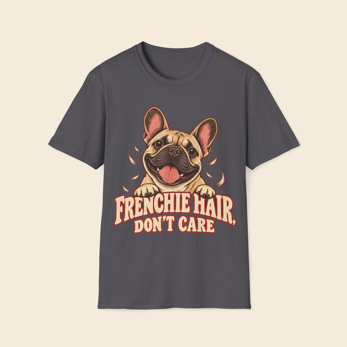 Frenchie Hair Don't Care T-Shirt