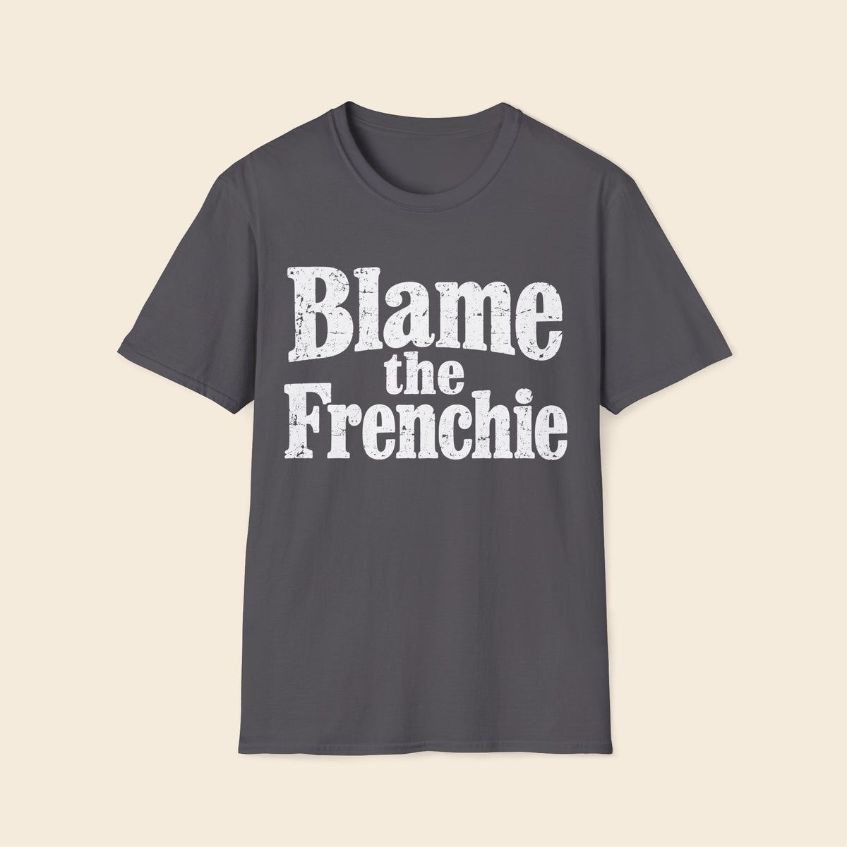 Blame The Frenchie T-Shirt