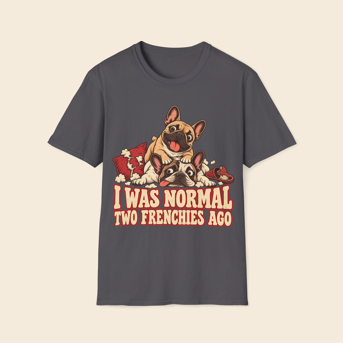 I Was Normal Two Frenchies Ago T-Shirt