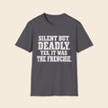 Silent But Deadly. Yes, It Was The Frenchie T-Shirt