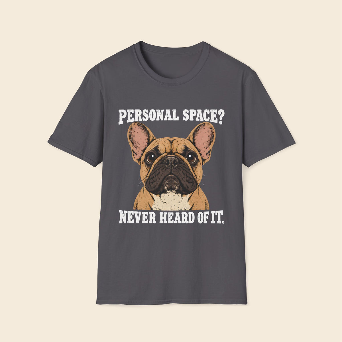 Personal Space? Never Heard Of It T-Shirt