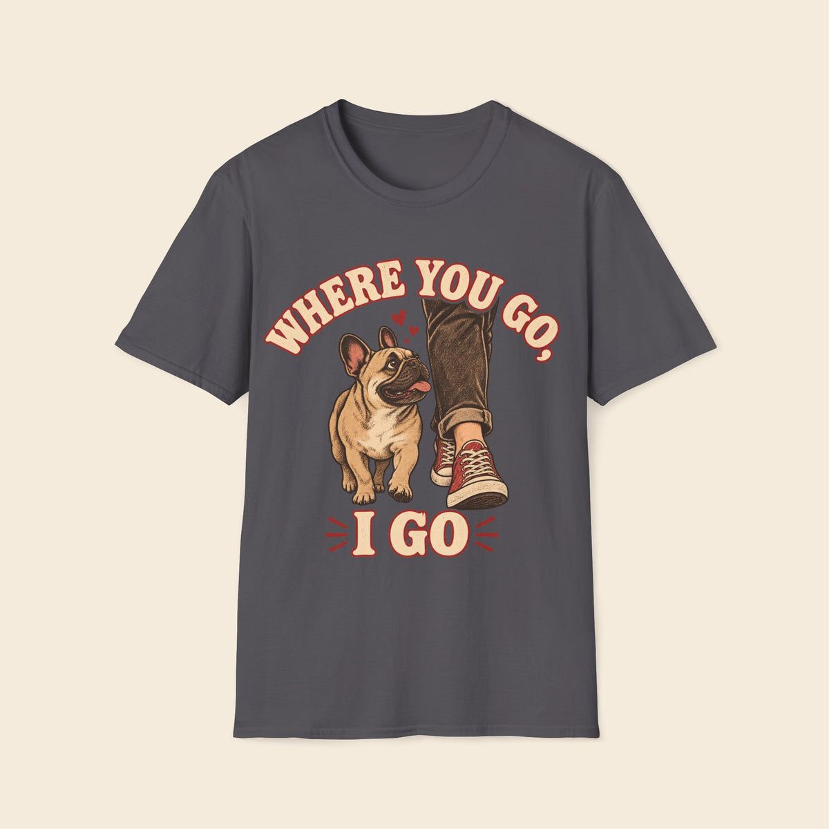 Where You Go I Go T-Shirt