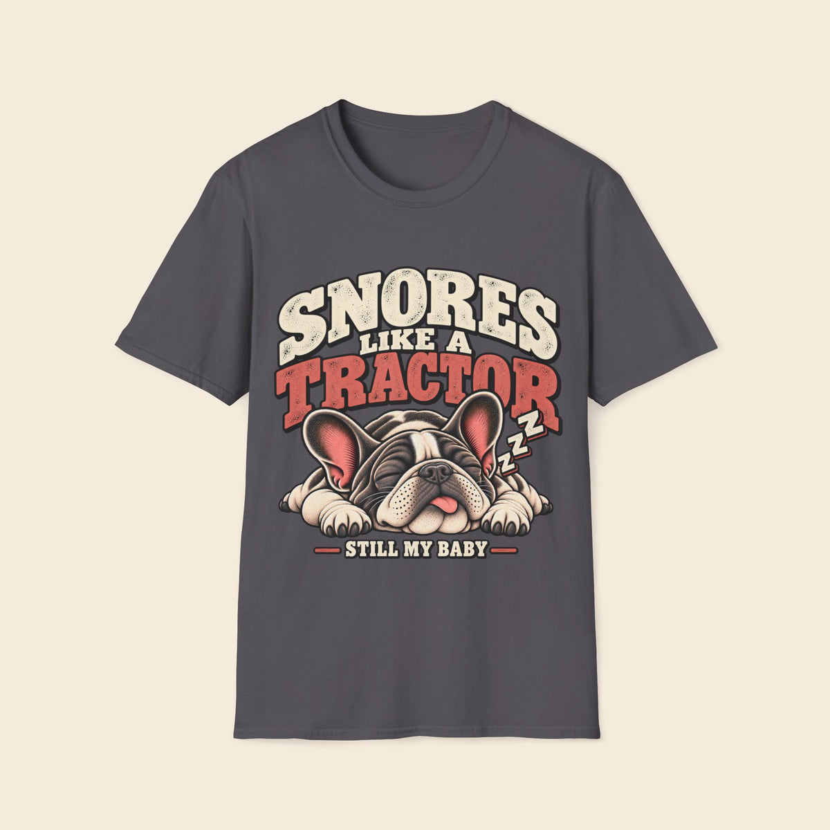 Snores Like A Tractor but Still My Baby T-Shirt