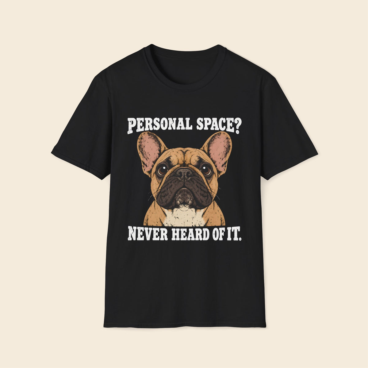 Personal Space? Never Heard Of It T-Shirt