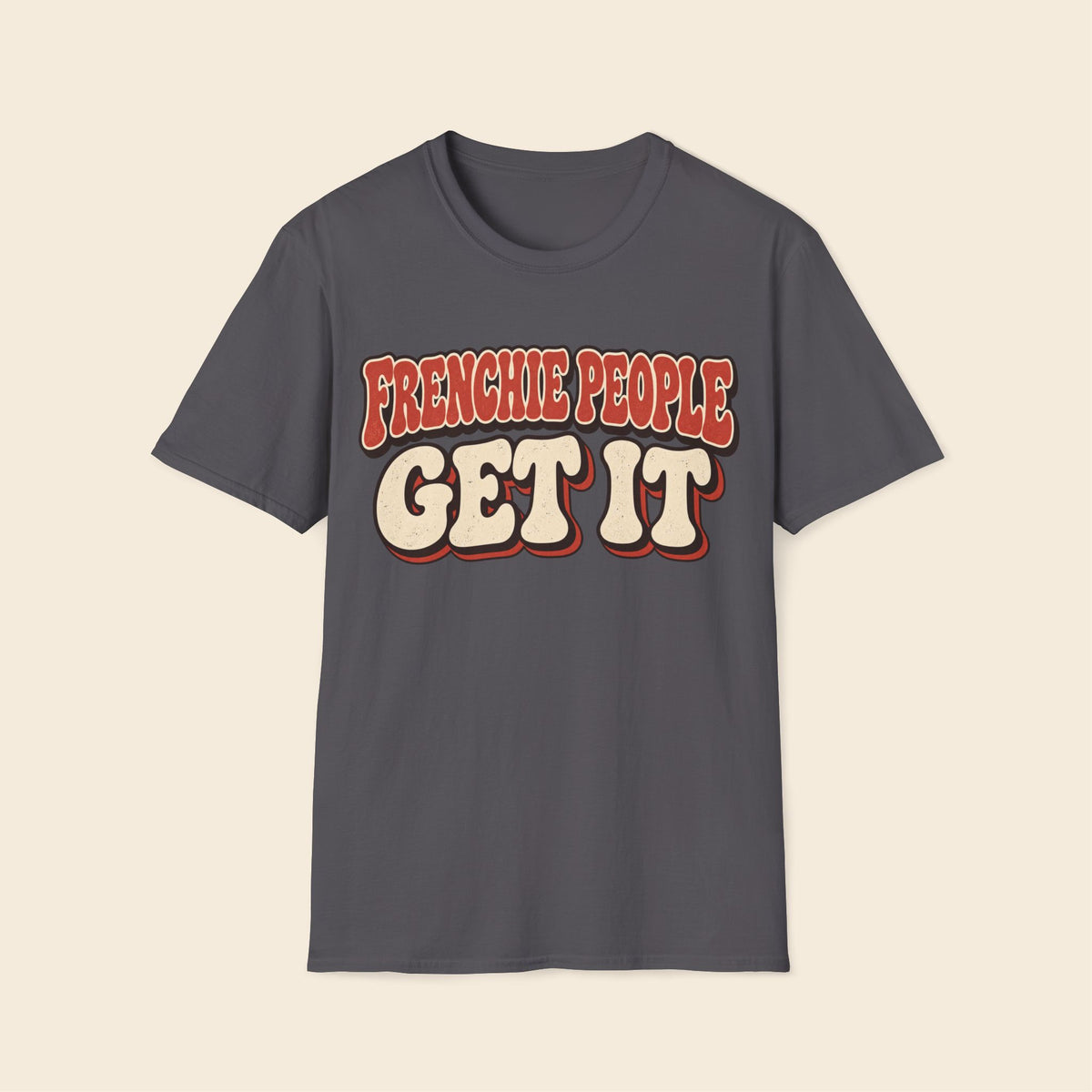 Frenchie People Get It T-Shirt