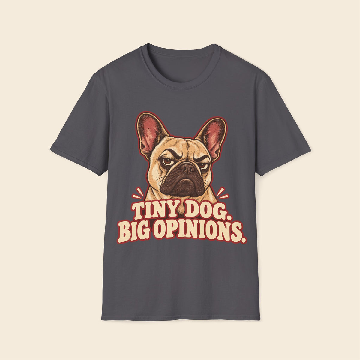 Tiny Dog Big Opinions T-Shirt