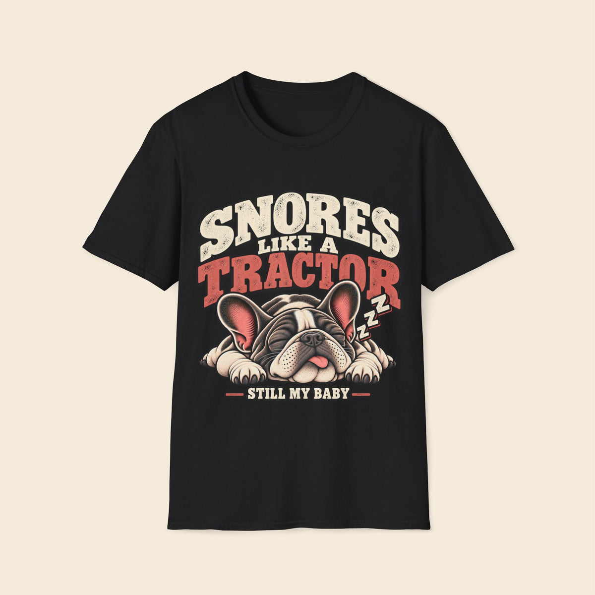 Snores Like A Tractor but Still My Baby T-Shirt