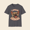 I Speak Frenchie T-Shirt