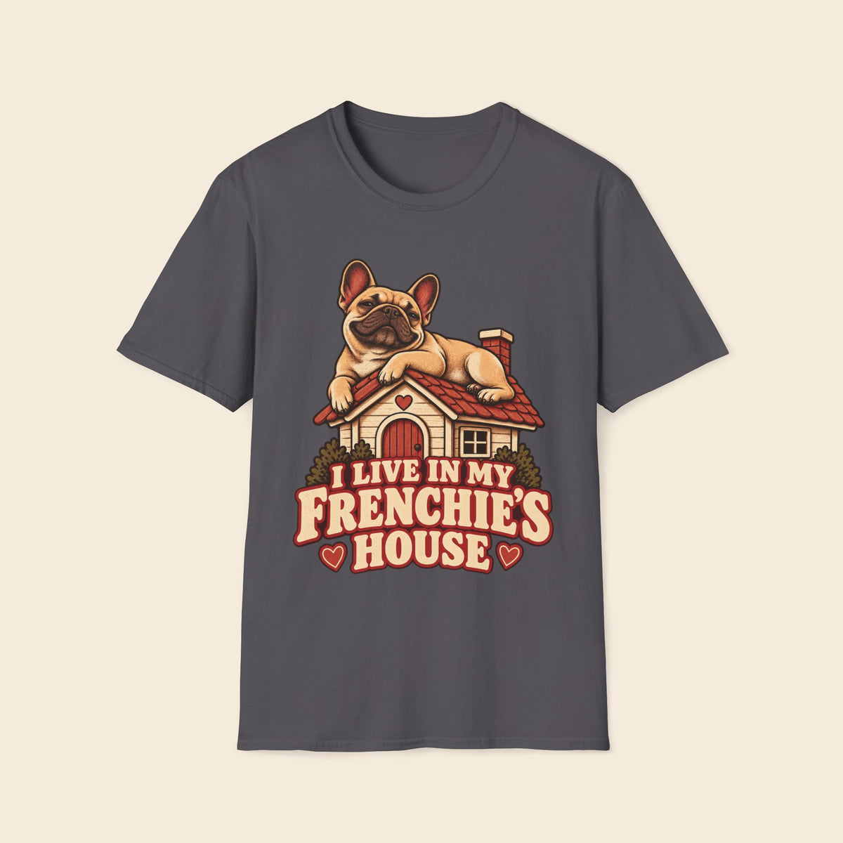 I Live In My Frenchie's House T-Shirt