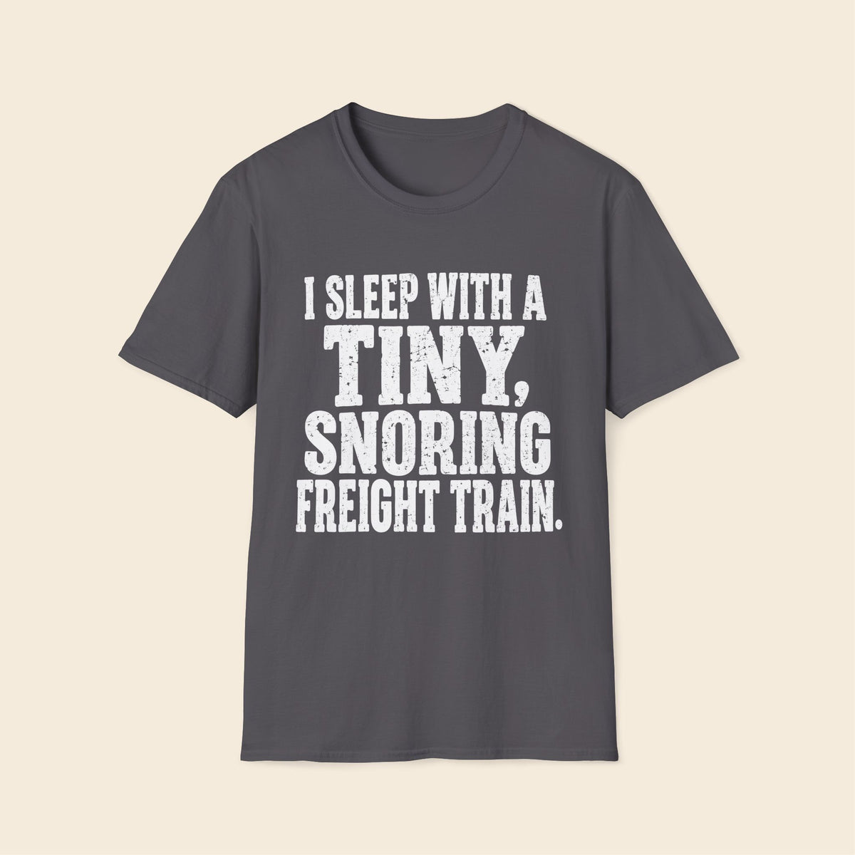 I Sleep With A Tiny, Snoring Freight Train. T-Shirt