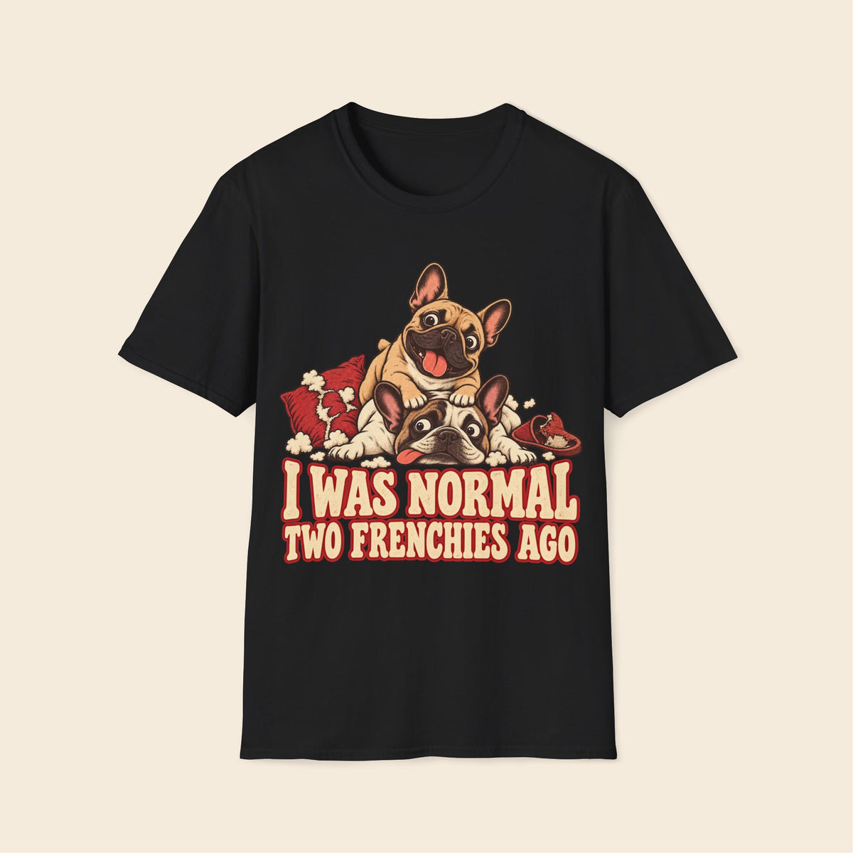 I Was Normal Two Frenchies Ago T-Shirt