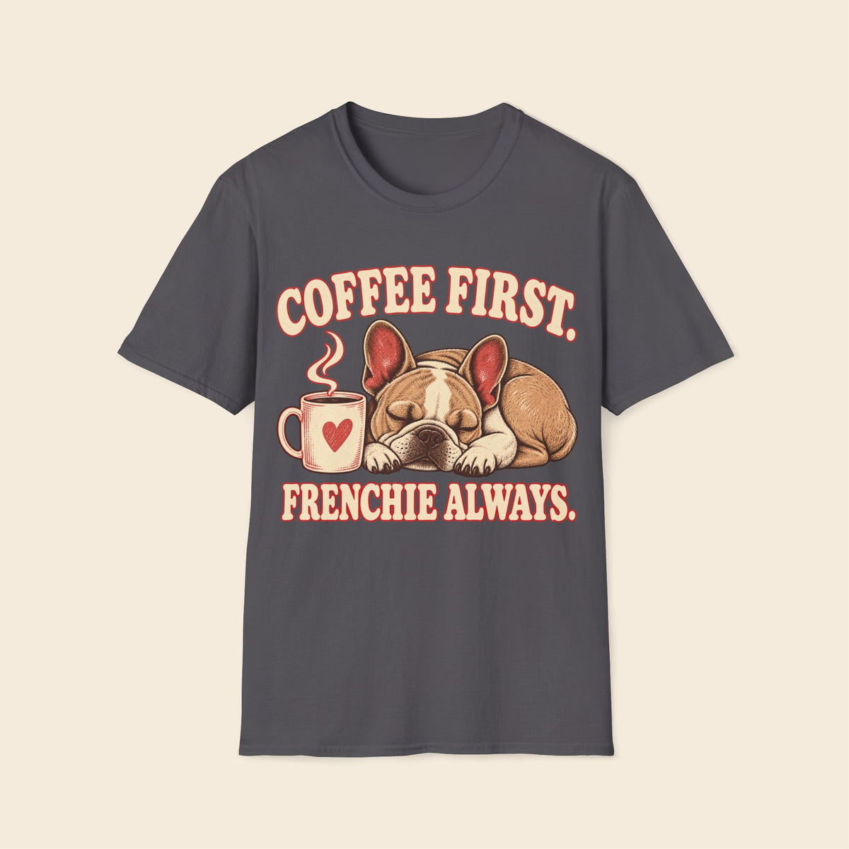 Coffee first but frenchie always T-Shirt