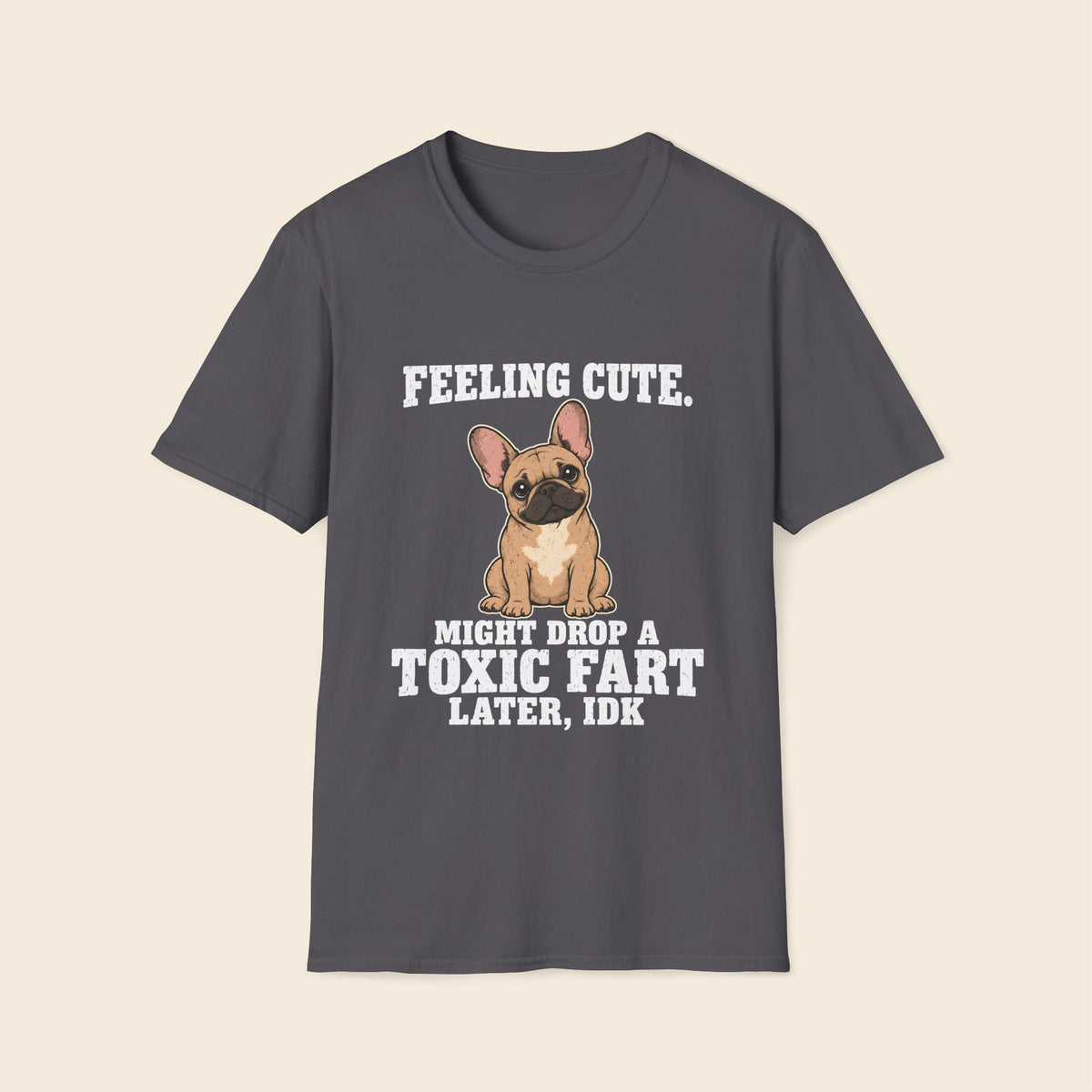 Feeling Cute. Might Drop A Toxic Fart Later, IDK. T-Shirt